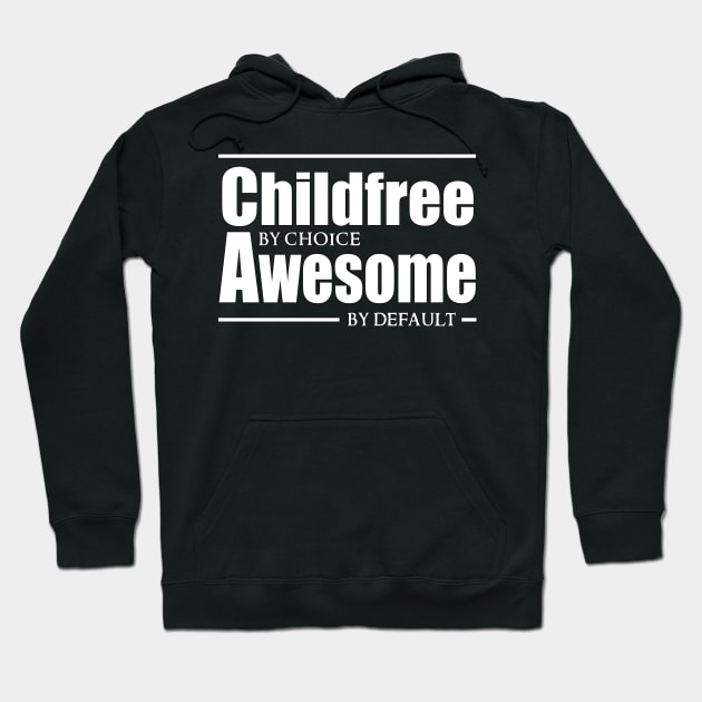 Childfree by choice, Awesome by default. Hoodie by PurplePeacock